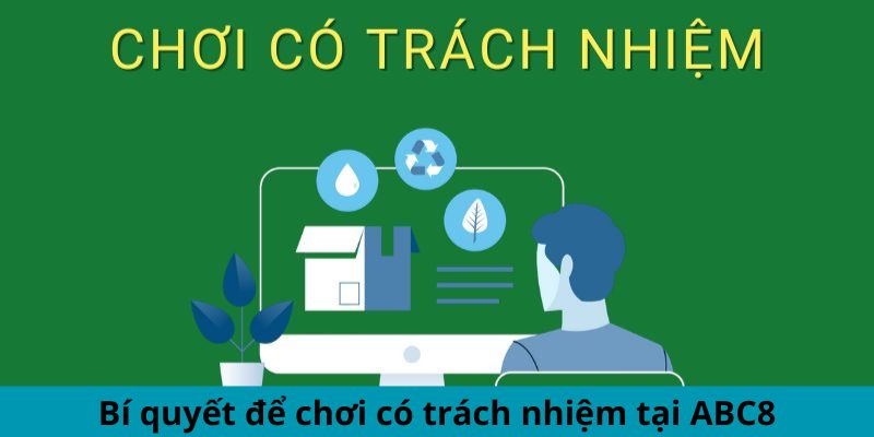 Kinh nghiệm để chơi có trách nhiệm ABC8